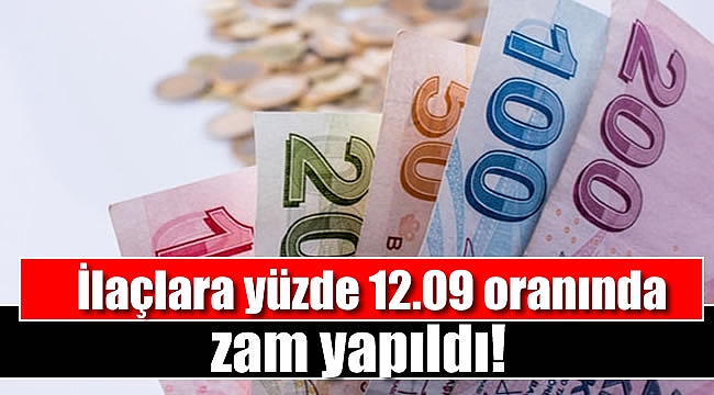 İlaçlara yüzde 12.09 oranında zam yapıldı