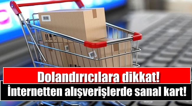 İnternetten alışverişlerde dolandırıcılığa dikkat