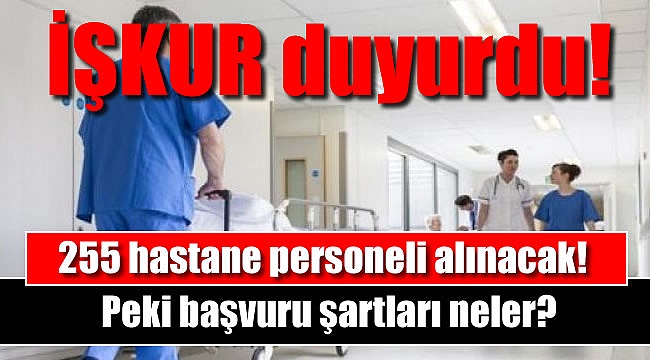 İŞKUR duyurdu! KPSS şartsız 255 hastane personeli alınacak: Peki başvuru şartları neler