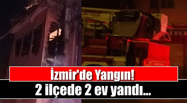 İzmir'de 2 evde yangın çıktı