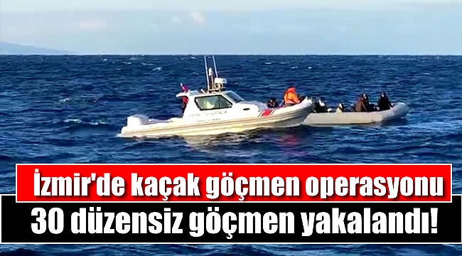İzmir'de 30 düzensiz göçmen yakalandı