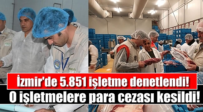 İzmir'de 5.851 işletme denetlendi