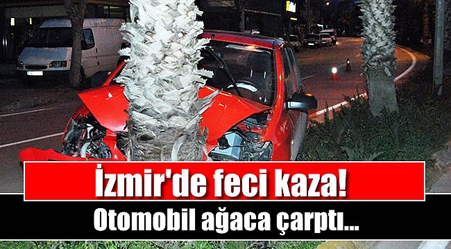 İzmir'de feci kaza