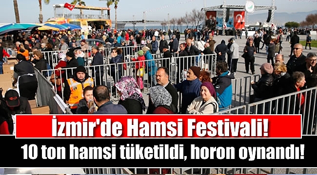 İzmir'de Hamsi Festivali; 10 ton hamsi tüketildi, horon oynandı