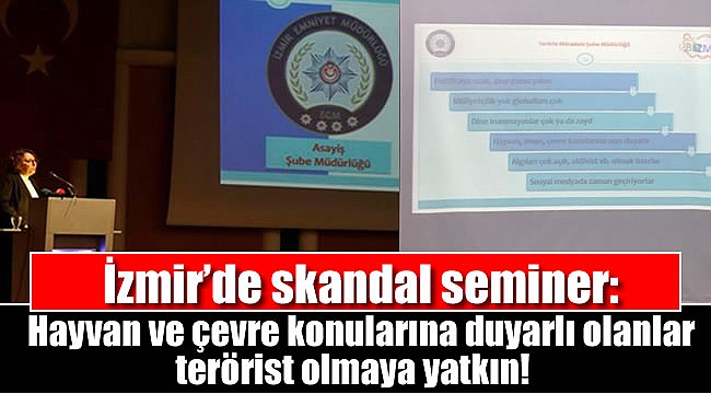 İzmir'de skandal seminer: Hayvan ve çevre konularına duyarlı olanlar terörist olmaya yatkın