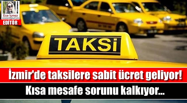 İzmir'de taksilere yakın mesafe de sabit ücret geliyor