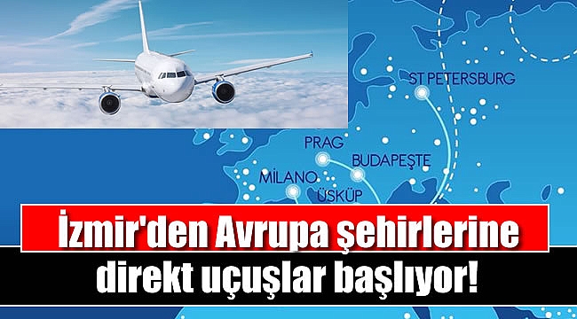 İzmir'den Avrupa şehirlerine direkt uçuşlar başlıyor