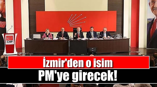 İzmir'den o isim PM'ye girecek