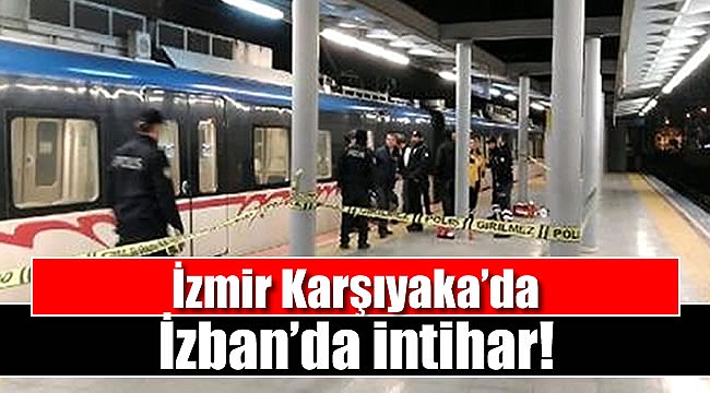 İzmir Karşıyaka’da İzban’da intihar