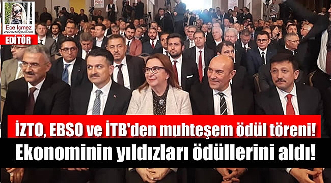 İzmir Ticaret Odası, Ege Bölgesi Sanayi Odası ve İzmir Ticaret Borsasının Ekonominin Yıldızları Ödüllerini aldı