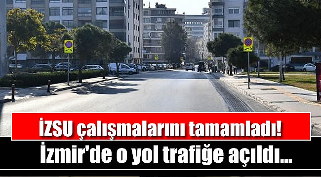 İZSU çalışmalarını tamamladı: O yol trafiğe açıldı