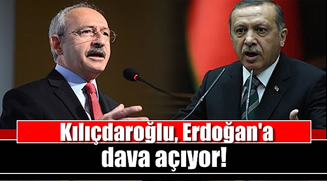 Kılıçdaroğlu, Erdoğan'a dava açıyor