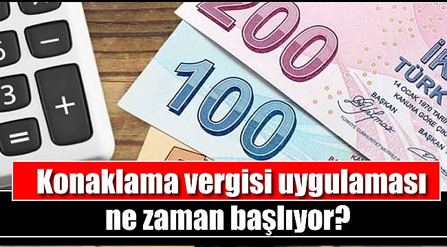 Konaklama vergisi uygulaması ne zaman başlıyor