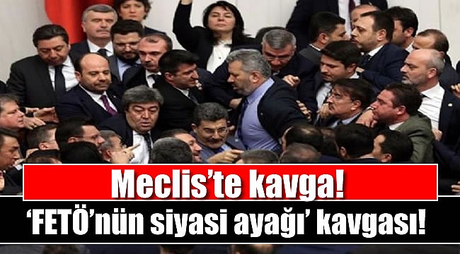 Meclis’te ‘FETÖ’nün siyasi ayağı’ kavgası