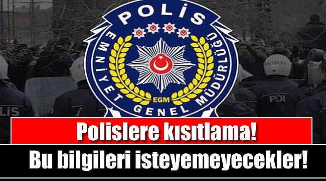 Polisler artık bu bilgileri isteyemeyecek