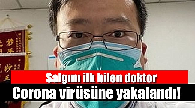 Salgını ilk bilen doktor da virüse yakalandı