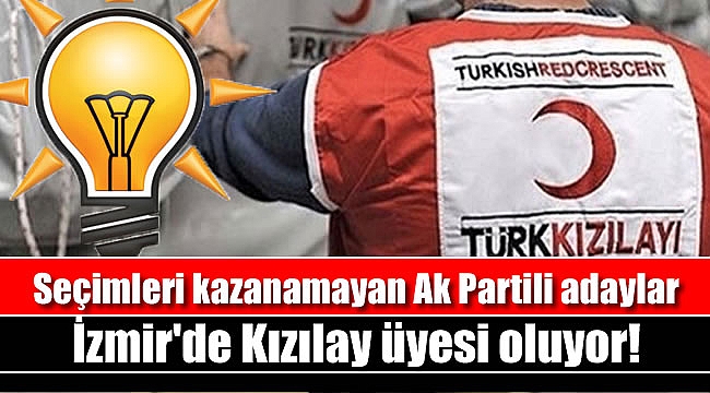 Seçimleri kazanamayan Ak Partili adaylar İzmir'de Kızılay üyesi oluyor