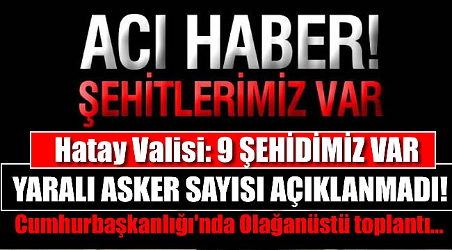 Son Dakika: Şehitlerimiz var