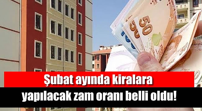 Şubat ayında kiralara yapılacak zam oranı belli oldu