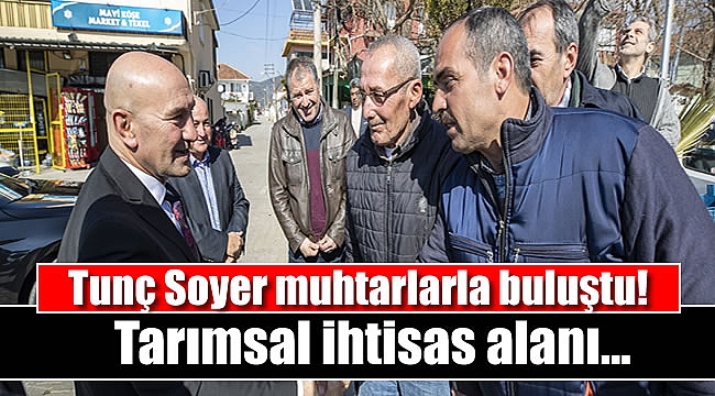 Tunç Soyer muhtarlarla buluştu
