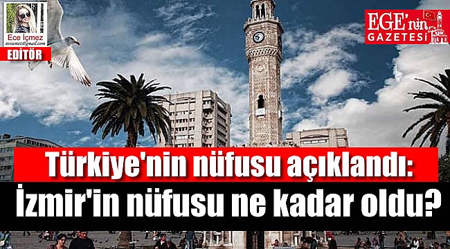 Türkiye'nin nüfusu açıklandı: İzmir'in nüfusu ne kadar oldu?