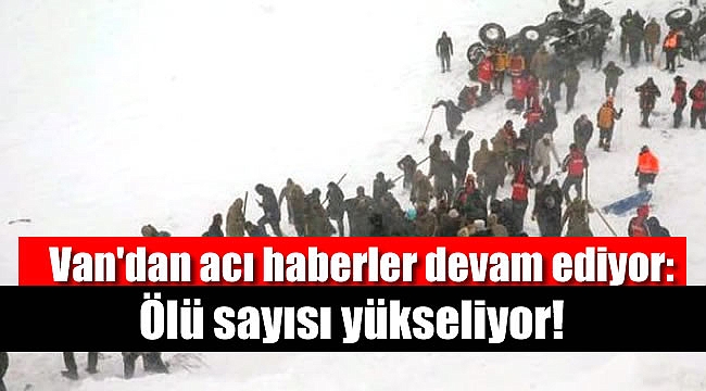 Van'dan acı haberler devam ediyor: Ölü sayısı yükseliyor