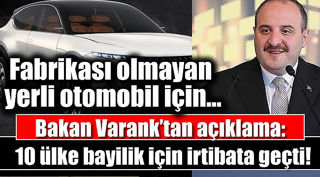 Yerli otomobil için Bakan Varank’tan açıklama: 10 ülke bayilik için irtibata geçti