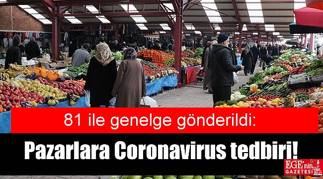 81 ile genelge gönderildi: Coronavirüs nedeniyle pazarlarda yeni dönem başlıyor