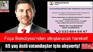 Foça Belediyesi'nden 65 yaş üstü yalnız yaşayan vatandaşlar için alışveriş seferberliği