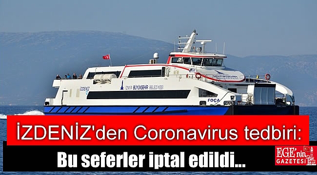 İZDENİZ'den Coronavirus tedbiri: Bu seferler iptal edildi