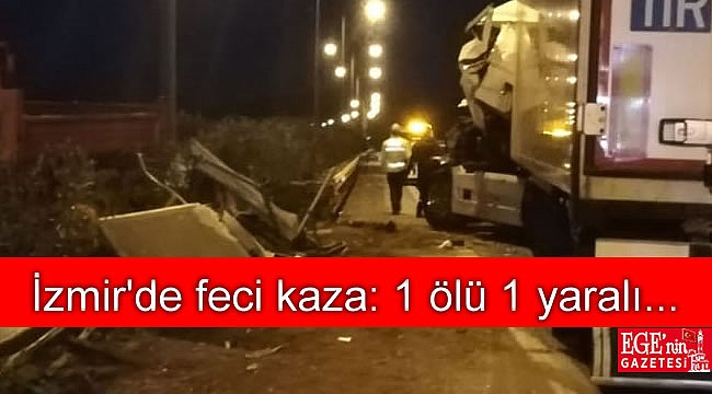 İzmir'de feci kaza: 1 ölü 1 yaralı