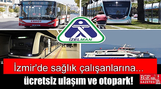 İzmir'de sağlık çalışanlarına ücretsiz ulaşım ve otopark