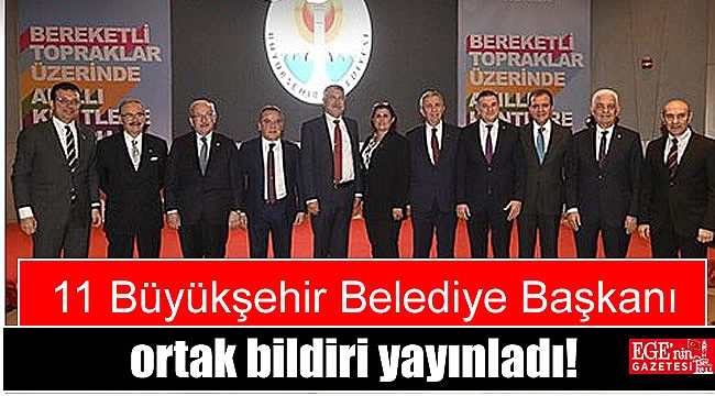 11 Büyükşehir Belediye Başkanı ortak bildiri yayınladı