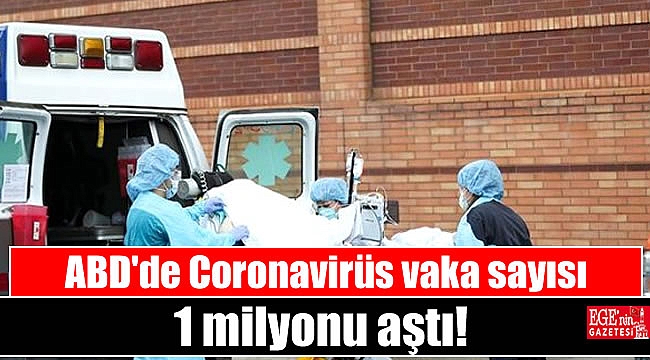 ABD'de 27 Nisan itibarıyla Coronavirüs vaka sayısı 1 milyonu aştı
