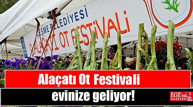 Alaçatı Ot Festivali evinize geliyor