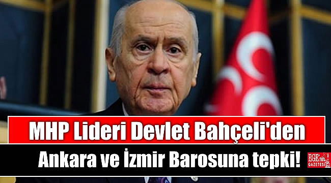 Bahçeli'den Ankara ve İzmir Barosuna tepki