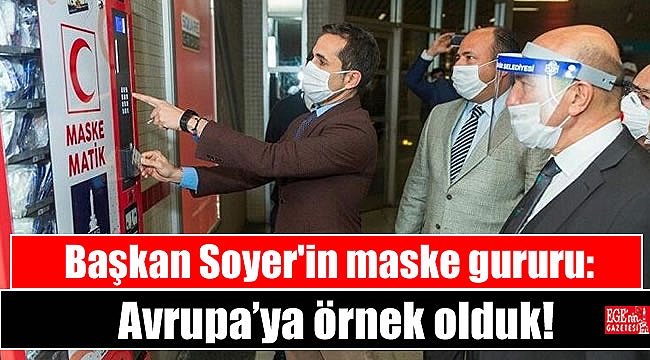 Başkan Soyer'in maske gururu: İftihar ediyorum çünkü Avrupa'ya örnek olduk