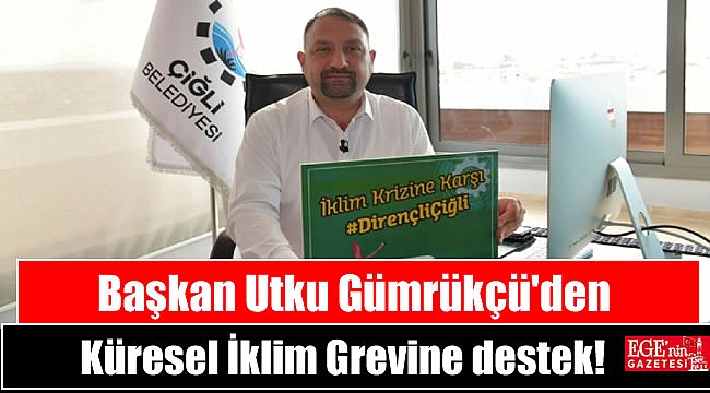 Başkan Utku Gümrükçü'den Küresel İklim Grevine destek
