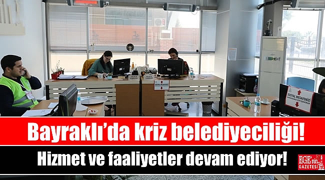 Bayraklı’da kriz belediyeciliği