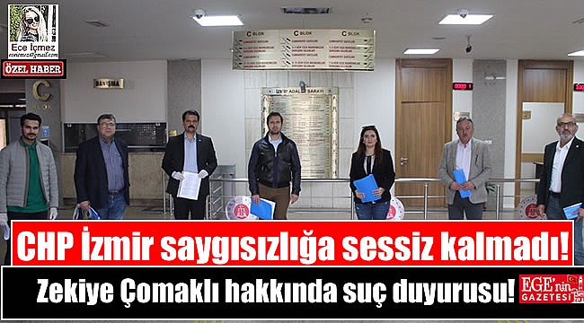 CHP İzmir'den Zekiye Çomaklı'nın İzmirliler hakkındaki skandal sözlerine suç duyurusu