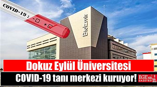 Dokuz Eylül Üniversitesi COVID-19 tanı merkezi kuruyor