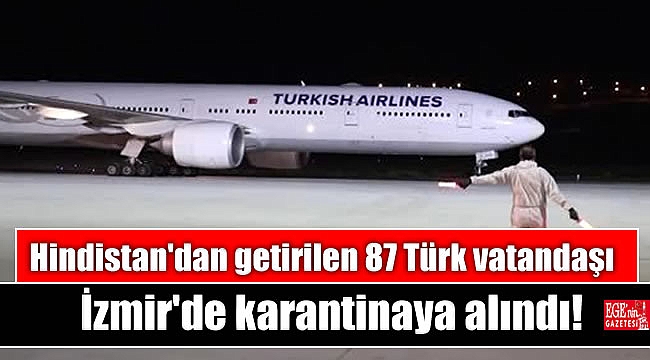 Hindistan'dan getirilen 87 Türk vatandaşı İzmir'de karantinaya alındı