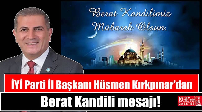 İYİ Parti İl Başkanı Hüsmen Kırkpınar'dan Berat Kandili mesajı