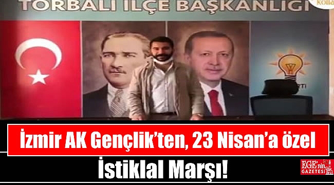 İzmir AK Gençlik'ten, 23 Nisan'a özel İstiklal Marşı