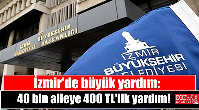İzmir'de büyük yardım: 40 bin aileye 400 TL'lik yardım