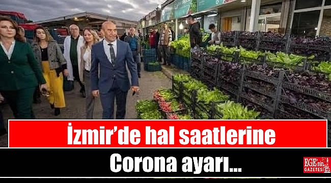 İzmir’de hal saatlerine Corona ayarı