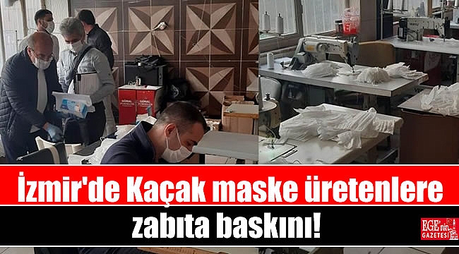 İzmir'de Kaçak maske üretenlere zabıta baskını
