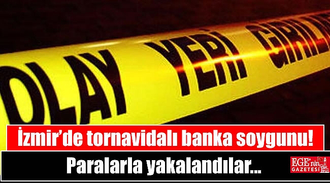 İzmir'de tornavidalı banka soygunu