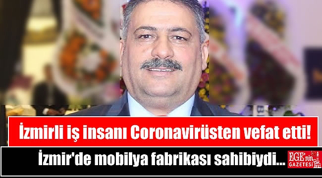 İzmirli iş insanı Coronavirüsten vefat etti