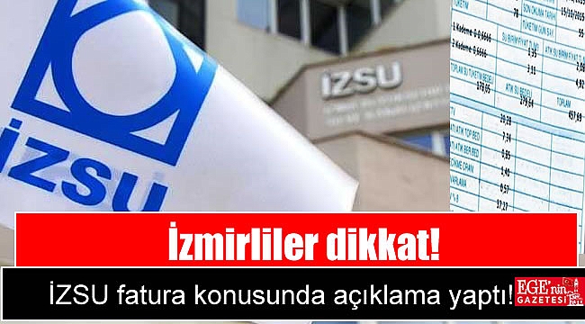 İzmirliler dikkat: İZSU fatura konusunda açıklama yaptı